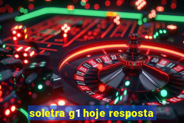 soletra g1 hoje resposta